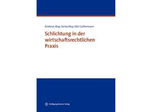 9783961170265 - Schlichtung in der wirtschaftsrechtlichen Praxis - Andreas May Senta May Nils Goltermann Kartoniert (TB)