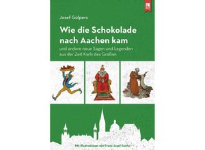 9783961230730 - Wie die Schokolade nach Aachen kam - Josef Gülpers Kartoniert (TB)