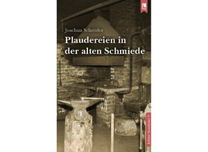 9783961230778 - Plaudereien in der alten Schmiede - Joachim Schröder Kartoniert (TB)