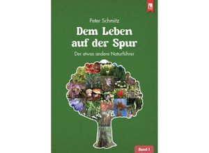 9783961230808 - Dem Leben auf der Spur - Band 1 - Peter Schmitz Kartoniert (TB)