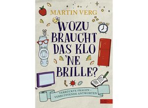 9783961292158 - Wozu braucht das Klo 
e Brille? - Martin Verg Gebunden