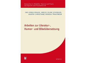 9783961350179 - Arbeiten zur Literatur- Humor- und Bibelübersetzung - Ines Kinga Krause Amelie Celine Schindler Agathe Christiane Heneka-Trautwein Taschenbuch