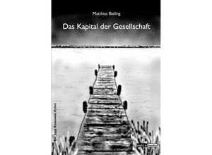 9783961361588 - Das Kapital der Gesellschaft - Matthias Bieling Taschenbuch