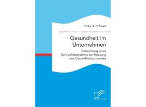 9783961461233 - Gesundheit im Unternehmen Entwicklung eines Kennzahlensystems zur Messung des Gesundheitszustandes - Rosa Kirchner Kartoniert (TB)