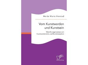 9783961465132 - Vom Kunstwerden und Kunstsein Wandlungsprozesse von Kunstverständnis und Kunstrezeption - Heide Marie Herstad Kartoniert (TB)