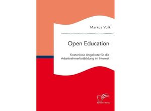 9783961465309 - Open Education Kostenlose Angebote für die Arbeitnehmerfortbildung im Internet - Markus Volk Kartoniert (TB)