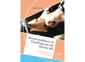 9783961465385 - Brückenpraktikum für Flüchtlinge bei der Daimler AG Implementierung und Evaluation - Lukas Keller Kartoniert (TB)