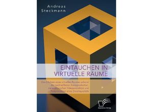 9783961465859 - Eintauchen in virtuelle Räume Das Erfahren eines virtuellen Raumes anhand der nachhallfreien Audioproduktion stereoskopischen Videoproduktion und Postproduktion eines Streichquartetts - Andreas Steckmann Kartoniert (TB)