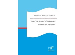 9783961466047 - Time-Cost Trade-Off Probleme Modelle und Verfahren - Mahmoud Moayedzadehrad Kartoniert (TB)