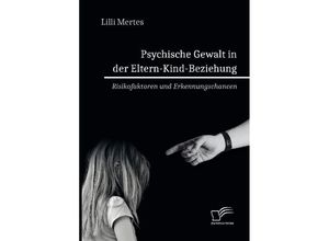 9783961466405 - Psychische Gewalt in der Eltern-Kind-Beziehung Risikofaktoren und Erkennungschancen - Lilli Mertes Kartoniert (TB)