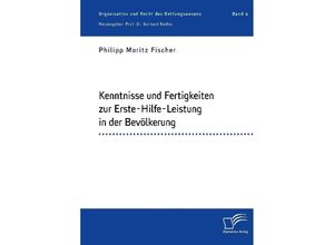 9783961466634 - Kenntnisse und Fertigkeiten zur Erste-Hilfe-Leistung in der Bevölkerung - Philipp Moritz Fischer Kartoniert (TB)