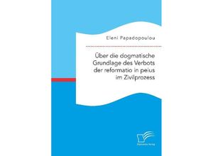 9783961466832 - Über die dogmatische Grundlage des Verbots der reformatio in peius im Zivilprozess - Eleni Papadopoulou Kartoniert (TB)