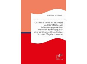 9783961467853 - Qualitative Studie zur Ist-Analyse und Identifikation von Verbesserungspotentialen hinsichtlich der Pflegequalität einer zertifizierten Stroke Unit aus Sicht des Pflegefachpersonals   - Nadine Albrecht Kartoniert (TB)