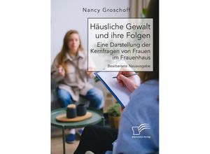 9783961469178 - Häusliche Gewalt und ihre Folgen Eine Darstellung der Kernfragen von Frauen im Frauenhaus - Nancy Groschoff Kartoniert (TB)