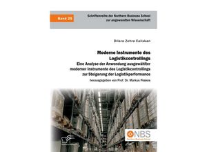 9783961469543 - Moderne Instrumente des Logistikcontrollings Eine Analyse der Anwendung ausgewählter moderner Instrumente des Logistikcontrollings zur Steigerung der Logistikperformance - Dilara Zehra Caliskan Markus Peskes Taschenbuch