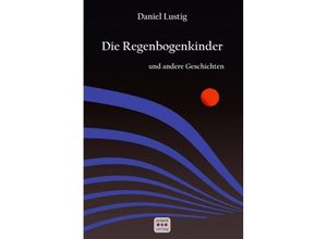 9783961521715 - Die Regenbogenkinder - Daniel Lustig Kartoniert (TB)