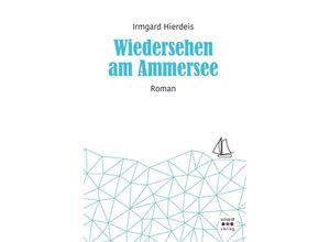 9783961521814 - Wiedersehen am Ammersee - Irmgard Hierdeis Kartoniert (TB)