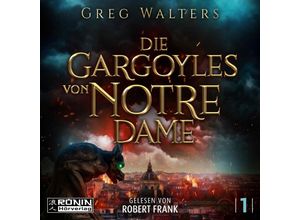 9783961546787 - Die Gargoyles von Notre Dame 1 - Greg Walters (Hörbuch)