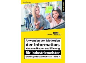 9783961551460 - Anwenden von Methoden der Information Kommunikation und Planung für Industriemeister Übungsbuch - Jörg Zitzmann Kartoniert (TB)