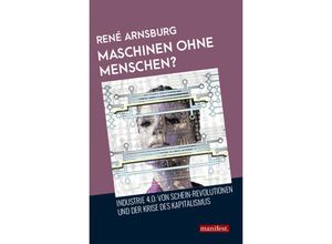 9783961560257 - Maschinen ohne Menschen? - René Arnsburg Kartoniert (TB)