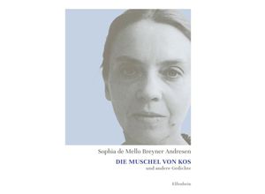 9783961600526 - Die Muschel von Kos und andere Gedichte - Sophia de Mello Breyner Andresen Gebunden