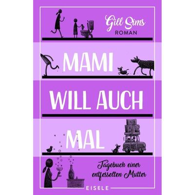 9783961611171 - Mami will auch mal!   Tagebuch einer gestressten Mutter Bd4 - Gill Sims Kartoniert (TB)