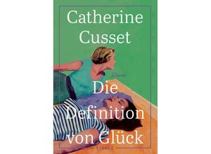 9783961611676 - Die Definition von Glück - Catherine Cusset Kartoniert (TB)