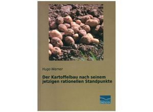 9783961690848 - Der Kartoffelbau nach seinem jetzigen rationellen Standpunkte - Hugo Werner Kartoniert (TB)