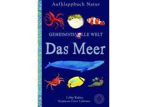 9783961851157 - Geheimnisvolle Welt   Geheimnisvolle Welt - Das Meer - Libby Walden Stephanie Fizer Colemann Gebunden