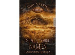 9783961881697 - Choose Cthulhu 4 - Stadt ohne Namen - Giny Vallris Howard Ph Lovecraft Kartoniert (TB)