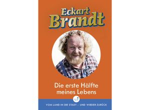 9783961941179 - Die erste Hälfte meines Lebens - Eckart Brandt Gebunden