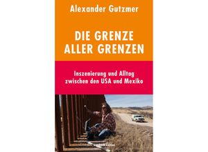 9783961960224 - Die Grenze aller Grenzen - Alexander Gutzmer Gebunden