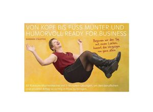 9783962007447 - Von Kopf bis Fuß munter und humorvoll ready for business - Barbara Stauffer Taschenbuch