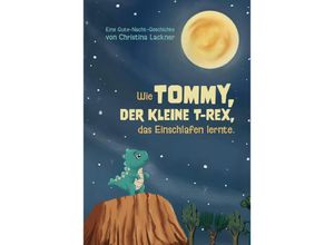 9783962007478 - Wie Tommy der kleine T-Rex das Einschlafen lernte - Christina Lackner Gebunden