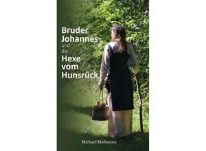 9783962007584 - Bruder Johannes und die Hexe vom Hunsrück - Michael Mallmann Taschenbuch