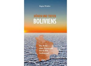 9783962007911 - Höhen und Tiefen Boliviens - Regina Winkler Taschenbuch