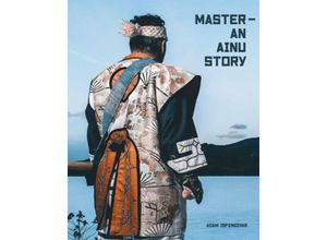 9783962032739 - Master - An Ainu Story - Adam Isfendiyar Gebunden