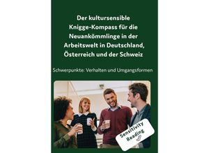 9783962130497 - Der kultursensible Knigge-Kompass für die Neuankömmlinge in der Arbeitswelt in Deutschland Österreich und der Schweiz Taschenbuch