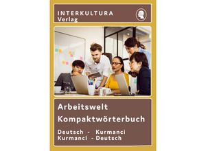 9783962132699 - Interkultura Arbeitswelt Kompaktwörterbuch Deutsch-Kurmanci   Arbeitswelt Kompaktwörterbuch Bd4 - Interkultura Verlag Kartoniert (TB)