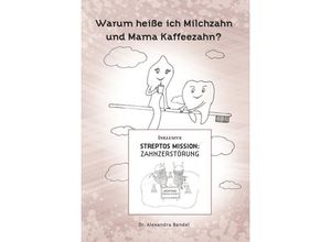 9783962290665 - Warum heiße ich Milchzahn und Mama Kaffeezahn? - Alexandra Bandel Gebunden