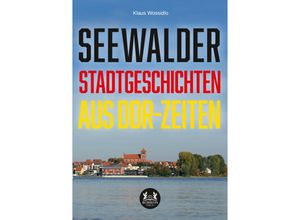 9783962293871 - Seewalder Stadtgeschichten aus DDR-Zeiten - Klaus Wossidlo Kartoniert (TB)