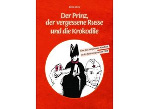 9783962294755 - Der Prinz der vergessene Russe und die Krokodile - Ehm Wee Kartoniert (TB)