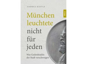 9783962333898 - München leuchtete nicht für jeden - Andrea Kästle Kartoniert (TB)