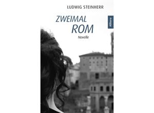 9783962334185 - Zweimal Rom - Ludwig Steinherr Gebunden