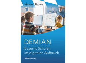 9783962334192 - DEMIAN Bayerns Schulen im digitalen Aufbruch - Michael Piazolo Kartoniert (TB)