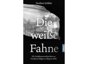 9783962334345 - Die weiße Fahne - Norbert Göttler Kartoniert (TB)