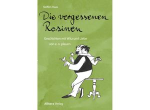 9783962334482 - Die vergessenen Rosinen - Steffen Haas Kartoniert (TB)