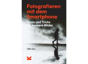 9783962442156 - Fotografieren mit dem Smartphone - Mike Kus Gebunden