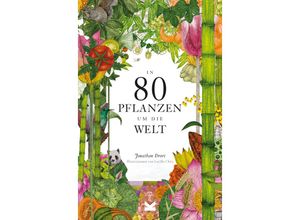 9783962443467 - In 80 Pflanzen um die Welt - Jonathan Drori Lucille Clerc Kartoniert (TB)