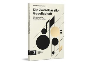 9783962511593 - Die Zwei-Klassik-Gesellschaft - Axel Brüggemann Gebunden